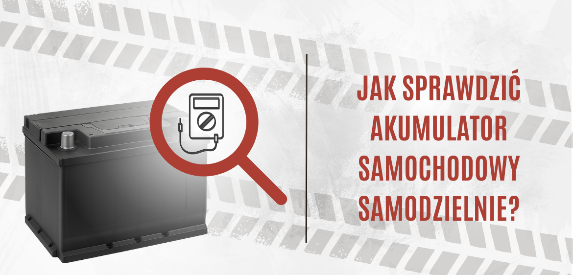 Jak sprawdzić akumulator samochodowy samodzielnie? Proste sposoby bez wizyty w warsztacie